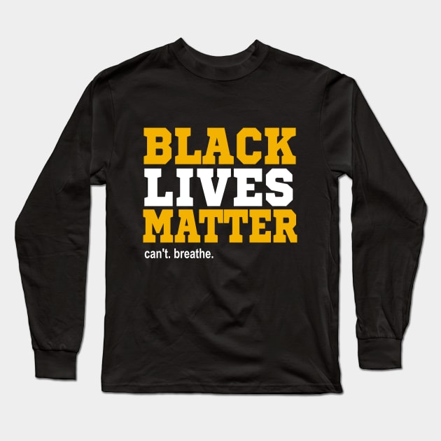 Can't Breathe Black Lives Matter Long Sleeve T-Shirt by lisalizarb